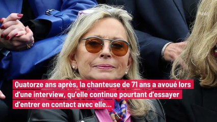 Véronique Sanson : elle tente toujours d'entrer en contact avec elle...