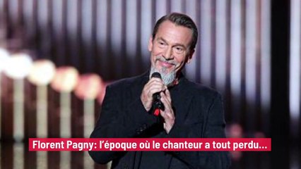 Florent Pagny: l’époque où le chanteur a tout perdu…