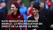 Kate Middleton et Meghan Markle : la réconciliation en direct de la messe de Noël