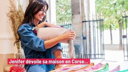 Jenifer dévoile sa maison en Corse...