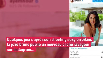 Ayem Nour : méconnaissable, elle se dévoile sur Instagram