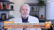 Lula diz que não desistiu de contar com o PSB na federação