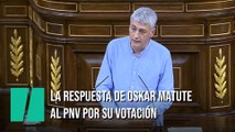 La respuesta de Oskar Matute al PNV por su voto