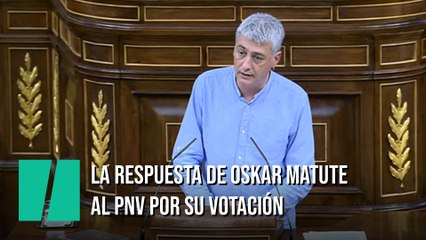 La respuesta de Oskar Matute al PNV por su voto
