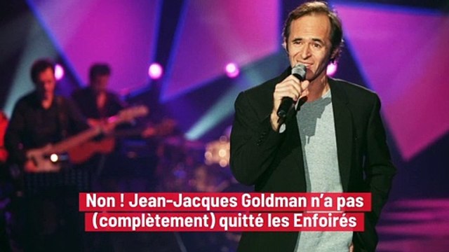 Non ! Jean-Jacques Goldman n’a pas (complètement) quitté les Enfoirés