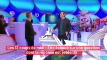 Les 12 coups de midi : Éric échoue sur une question dont la réponse est évidente...