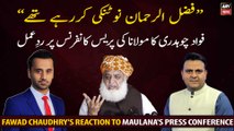 Fawad Chaudhry's reaction to Maulana's press conference