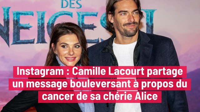 Instagram : Camille Lacourt partage un message bouleversant à propos du cancer de sa chérie Alice