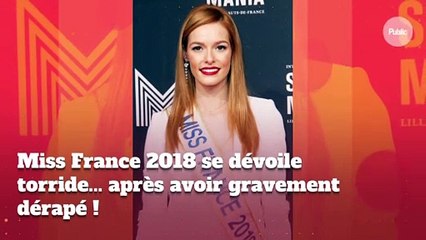 Miss France 2018 se dévoile torride... après avoir gravement dérapé !