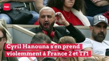 Cyril Hanouna s'en prend violemment à France 2 et TF1