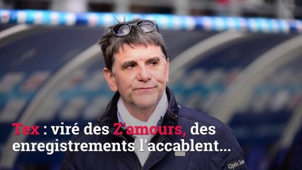 Tex : viré des Z'amours, des enregistrements l'accablent...
