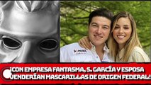 ¡Con Empresa Fantasma, S. García y Esposa VENDERÍAN MASCARILLAS de ORIGEN Federal!