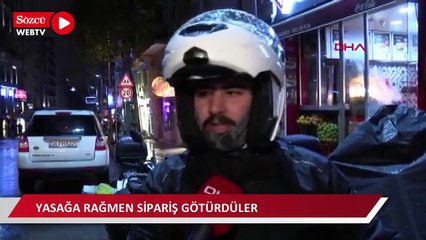 Yasağa rağmen sipariş götürdüler