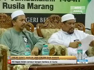 Hilmi ganti Harun jadi calon DUN Manir