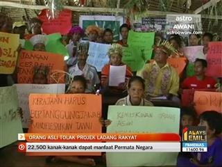 Orang asli tolak projek ladang rakyat