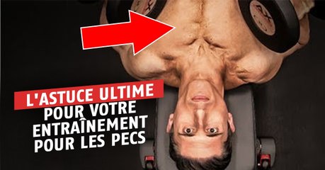 L'astuce ultime pour votre entraînement pour les pecs