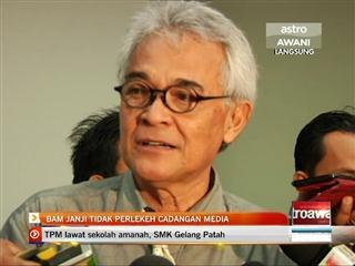 BAM janji teliti cadangan pihak media