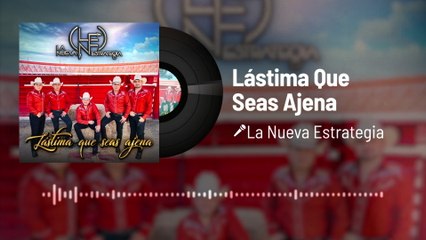 La Nueva Estrategia - Lástima Que Seas Ajena