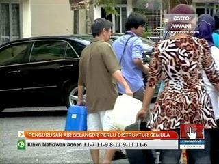Pengurusan air Selangor perlu distruktur semula