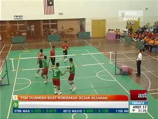 PSM dijangka buat rombakan besar-besaran