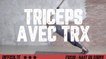 Triceps avec TRX : exercices à faire pour se muscler et avoir des bras massifs