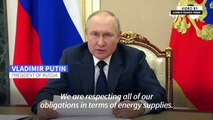 Putin says Russia continuing all energy exports, including through Ukraine