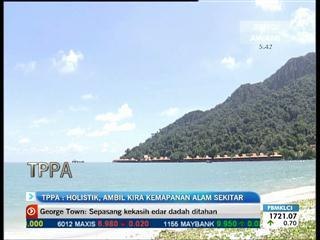 TPPA : Holistik, ambil kira kemapanan alam sekitar