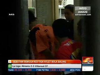Sedutan semula kes tiga atlet bola jaring