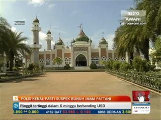 Polis kenal pasti suspek bunuh Imam Pattani