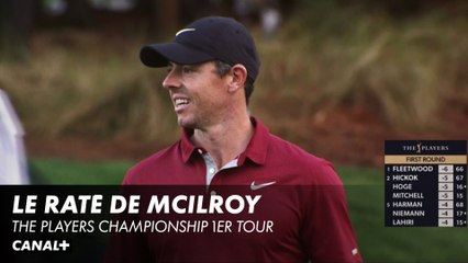 Le raté de Rory McIlroy - The Players Championship 1er Tour