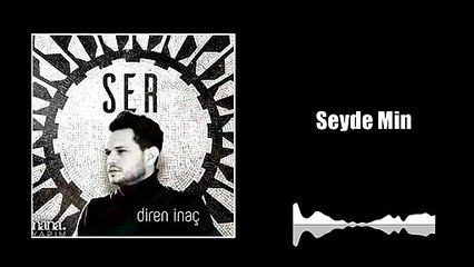 Diren İnaç - Seyde Min (Official Audio)