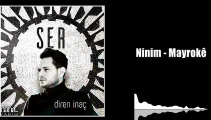Diren İnaç - Ninim - Mayrokê (Official Audio)