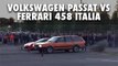 Un duel improbable : une Volkswagen Passat VS une Ferrari 458 Italia