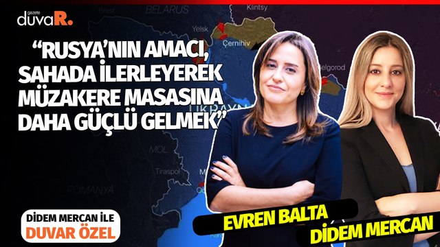 Duvar Özel… Evren Balta: Bu savaş, Batı'nın Rusya'ya güvensizliğini yeniden tetikledi