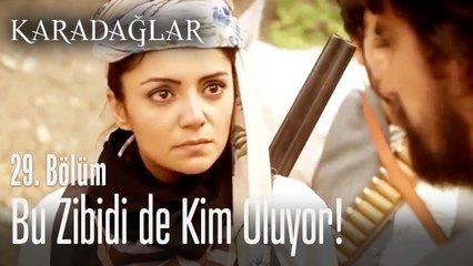 Bu zibidi de kim oluyor! - Karadağlar 29. Bölüm