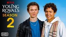 Young Royals Season 2 Trailer (2021) Netflix, Release Date, Episode 1, Edvin Ryding, Samuel Astor,