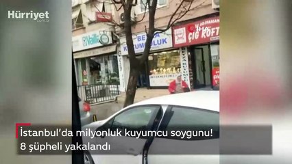 İstanbul’da milyonluk kuyumcu soygunu kamerada