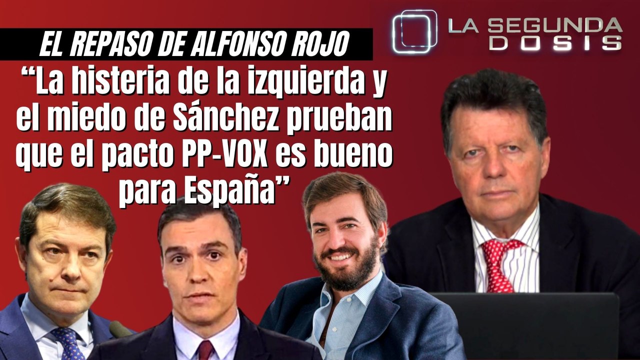 Alfonso Rojo: “La histeria de la izquierda y el miedo de Sánchez prueban que el pacto PP-VOX es bueno para España”