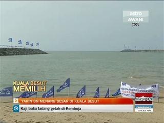 Yakin BN menang besar di Kuala Besut