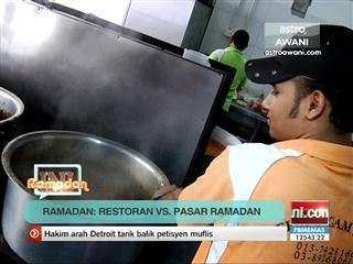 Ini Ramadan: Restoran vs. pasar ramadan