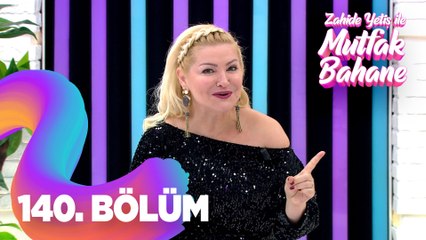 Zahide Yetiş İle Mutfak Bahane 140. Bölüm