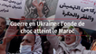 Guerre en Ukraine : l'onde de choc atteint le Maroc