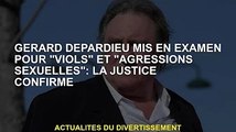 Gérard Depardieu mis en examen pour 'viol' et 'agressions sexuelles' : confirmation judiciaire