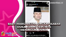 Baby Margaretha Ungkap Kabar Duka, Suami Tercinta Meninggal Dunia