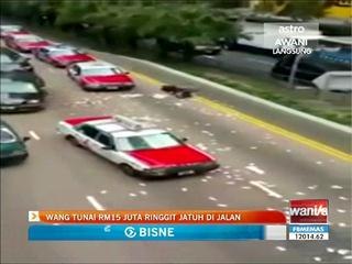 Wang tunai RM15 juta ringgit jatuh di jalan