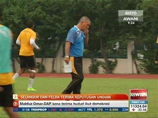 Selangor dan Felda terima keputusan undian