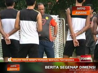 Dollah yakin mampu perbaiki benteng pertahanan