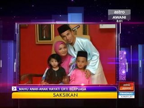 Mahu anak-anak hayati erti berpuasa