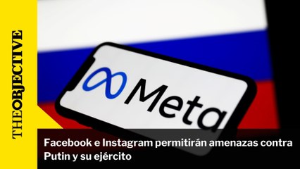 Facebook e Instagram permitirán amenazas contra Putin y su ejército