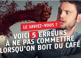 Voici 5 erreurs à ne pas commettre lorsque l'on boit du café !